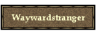 Waywardstranger