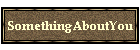 SomethingAboutYou
